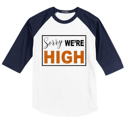 Sorry Were High Baseball Sleeve Shirt