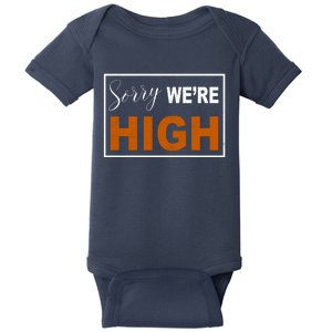 Sorry Were High Baby Bodysuit