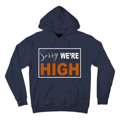 Sorry Were High Tall Hoodie