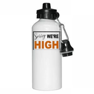 Sorry Were High Aluminum Water Bottle