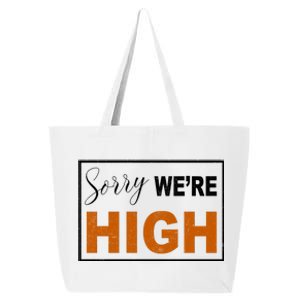 Sorry Were High 25L Jumbo Tote