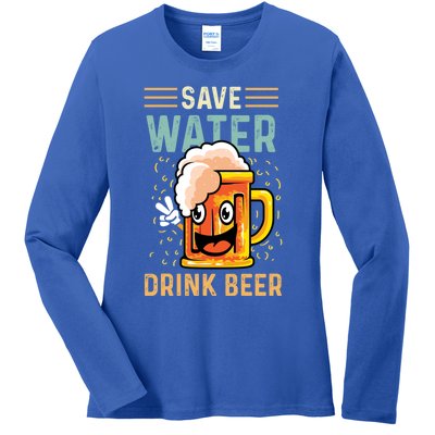 Save Water Heavy Er Cute Gift Ladies Long Sleeve Shirt