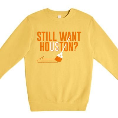 Still Want Houston Houston Baseball Premium Crewneck Sweatshirt