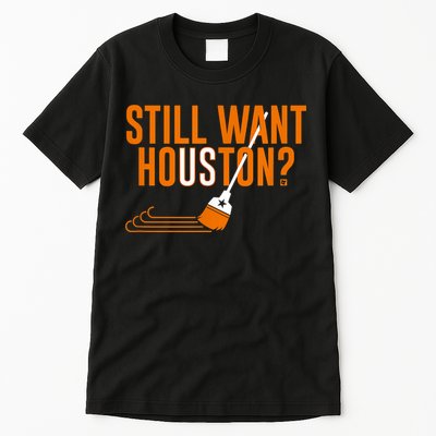 Still Want Houston Houston Baseball Tall T-Shirt