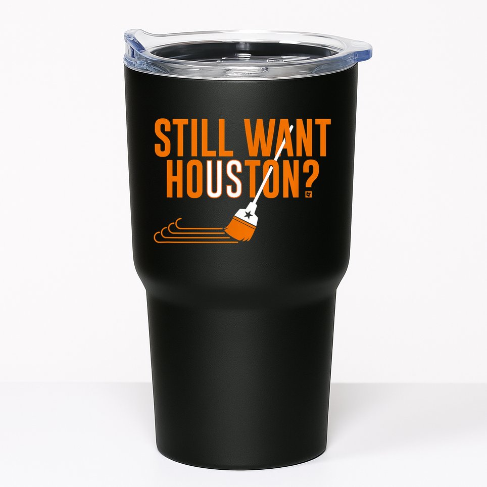 Still Want Houston Houston Baseball Tumbler