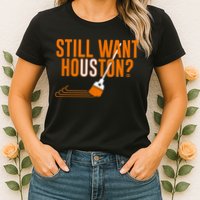 Still Want Houston Houston Baseball Womens T-Shirt