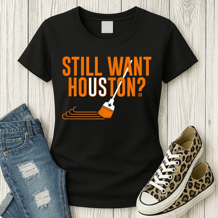Still Want Houston Houston Baseball Womens T-Shirt