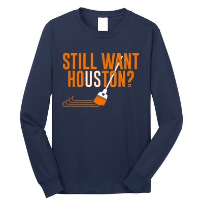 Still Want Houston Houston Baseball Long Sleeve Shirt