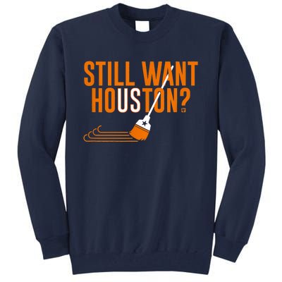 Still Want Houston Houston Baseball Tall Sweatshirt