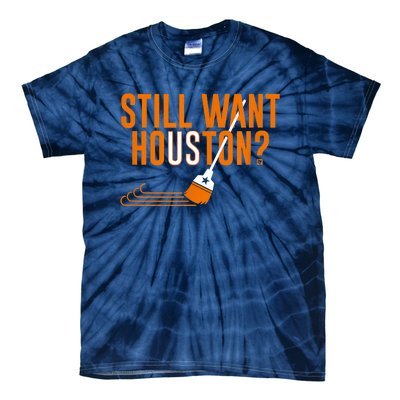 Still Want Houston Houston Baseball Tie-Dye T-Shirt