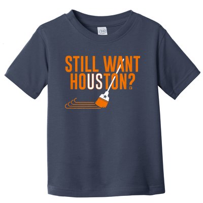 Still Want Houston Houston Baseball Toddler T-Shirt