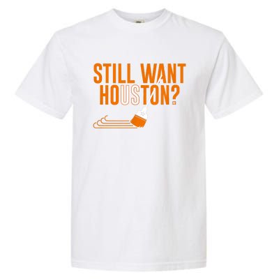 Still Want Houston Houston Baseball Garment-Dyed Heavyweight T-Shirt