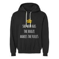 She Who Has The Booze Makes The Rules Funny Bartender Gift Garment-Dyed Fleece Hoodie