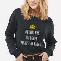 She Who Has The Booze Makes The Rules Funny Bartender Gift Cropped Pullover Crew