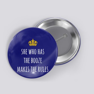 She Who Has The Booze Makes The Rules Funny Bartender Gift Button