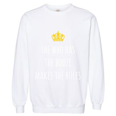 She Who Has The Booze Makes The Rules Funny Bartender Gift Garment-Dyed Sweatshirt