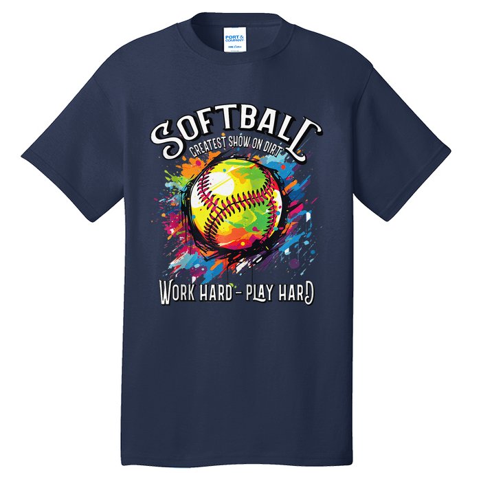 Softball Work Hard Play Hard Fastpitch Slowpitch Softball Tall T-Shirt