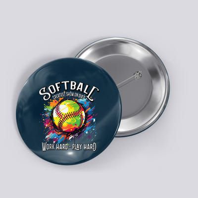 Softball Work Hard Play Hard Fastpitch Slowpitch Softball Button