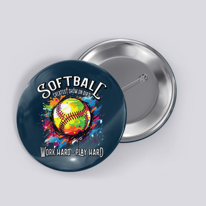 Softball Work Hard Play Hard Fastpitch Slowpitch Softball Button