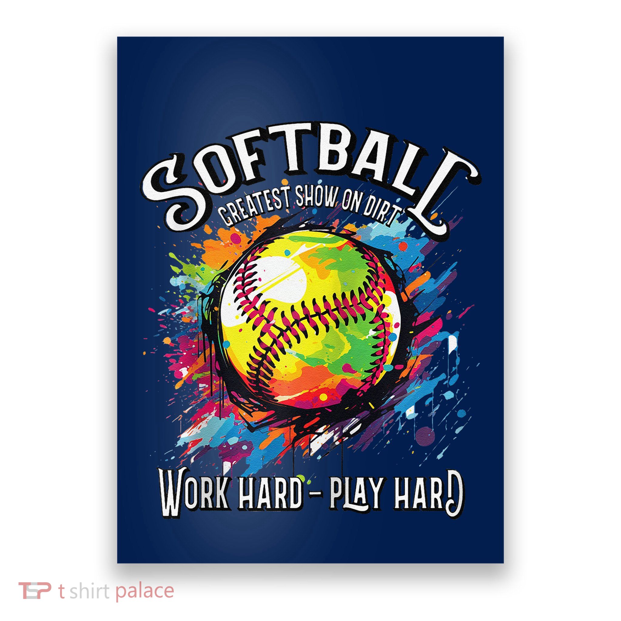 Softball Work Hard Play Hard Fastpitch Slowpitch Softball Poster