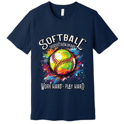 Softball Work Hard Play Hard Fastpitch Slowpitch Softball Premium T-Shirt