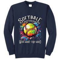 Softball Work Hard Play Hard Fastpitch Slowpitch Softball Tall Sweatshirt