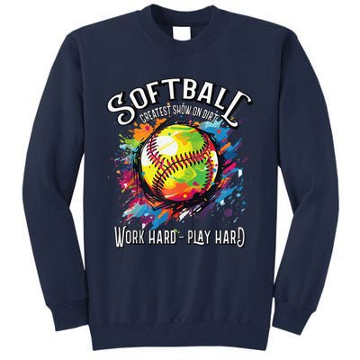 Softball Work Hard Play Hard Fastpitch Slowpitch Softball Tall Sweatshirt