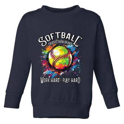 Softball Work Hard Play Hard Fastpitch Slowpitch Softball Toddler Sweatshirt