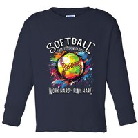Softball Work Hard Play Hard Fastpitch Slowpitch Softball Toddler Long Sleeve Shirt