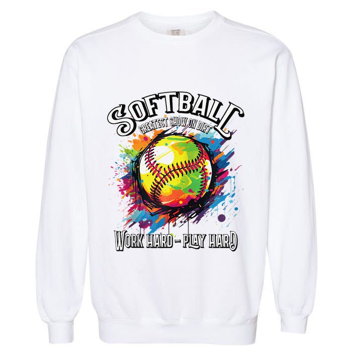 Softball Work Hard Play Hard Fastpitch Slowpitch Softball Garment-Dyed Sweatshirt