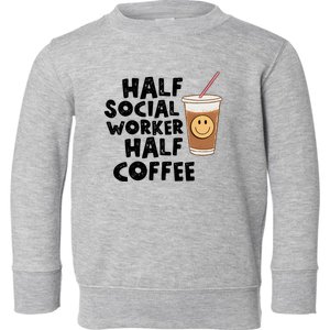 Social Worker Half Social Worker Half Coffee Toddler Sweatshirt