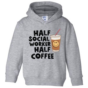 Social Worker Half Social Worker Half Coffee Toddler Hoodie