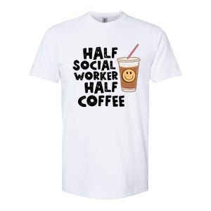 Social Worker Half Social Worker Half Coffee Softstyle CVC T-Shirt