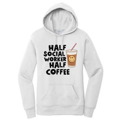 Social Worker Half Social Worker Half Coffee Women's Pullover Hoodie