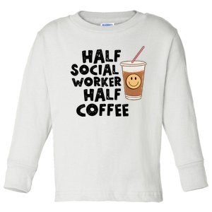 Social Worker Half Social Worker Half Coffee Toddler Long Sleeve Shirt