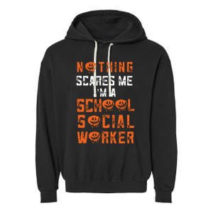 Social Work Halloween Nothing Scares Me School Social Worker Garment-Dyed Fleece Hoodie