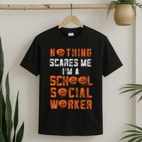 Social Work Halloween Nothing Scares Me School Social Worker T-Shirt