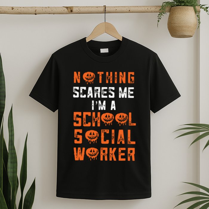 Social Work Halloween Nothing Scares Me School Social Worker T-Shirt