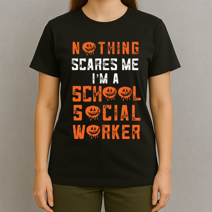 Social Work Halloween Nothing Scares Me School Social Worker T-Shirt