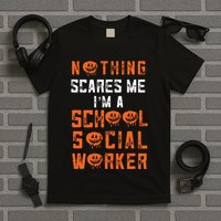 Social Work Halloween Nothing Scares Me School Social Worker T-Shirt
