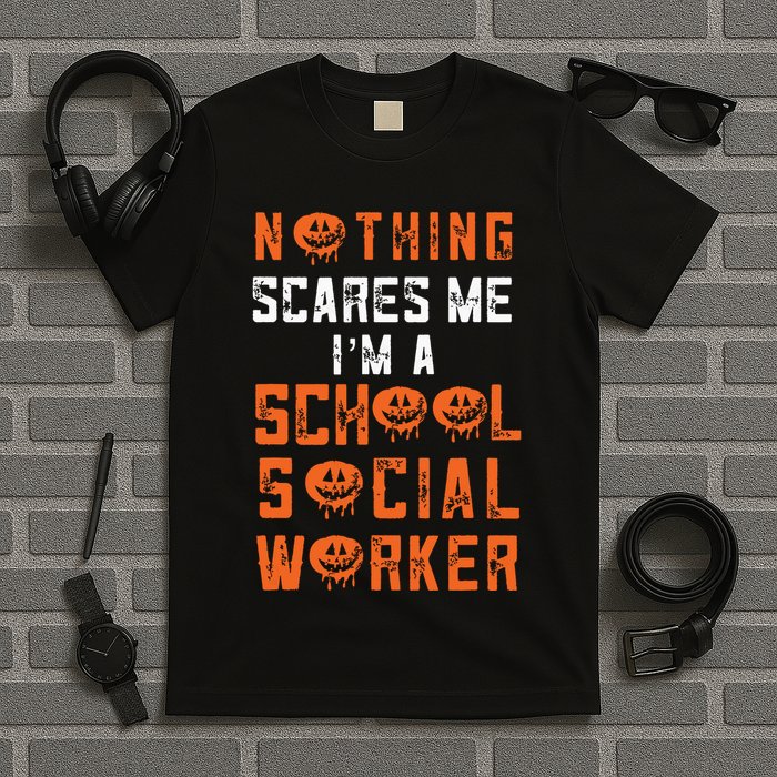 Social Work Halloween Nothing Scares Me School Social Worker T-Shirt