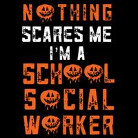 Social Work Halloween Nothing Scares Me School Social Worker T-Shirt