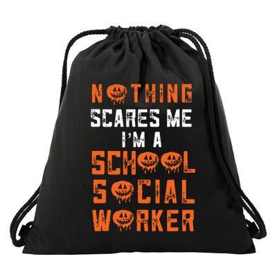 Social Work Halloween Nothing Scares Me School Social Worker Drawstring Bag