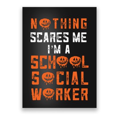 Social Work Halloween Nothing Scares Me School Social Worker Poster