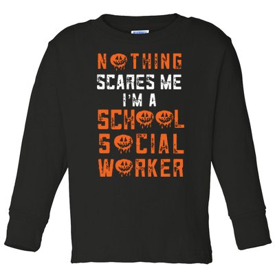 Social Work Halloween Nothing Scares Me School Social Worker Toddler Long Sleeve Shirt