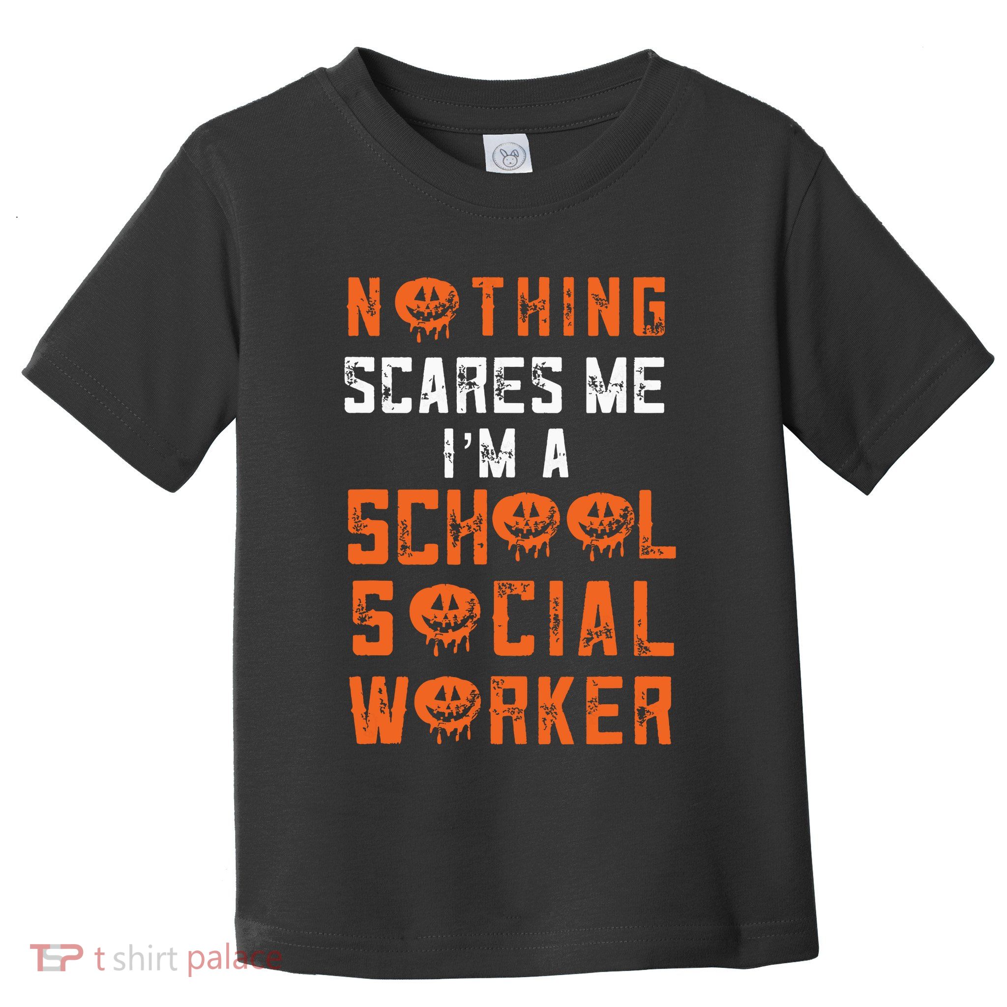 Social Work Halloween Nothing Scares Me School Social Worker Toddler T-Shirt