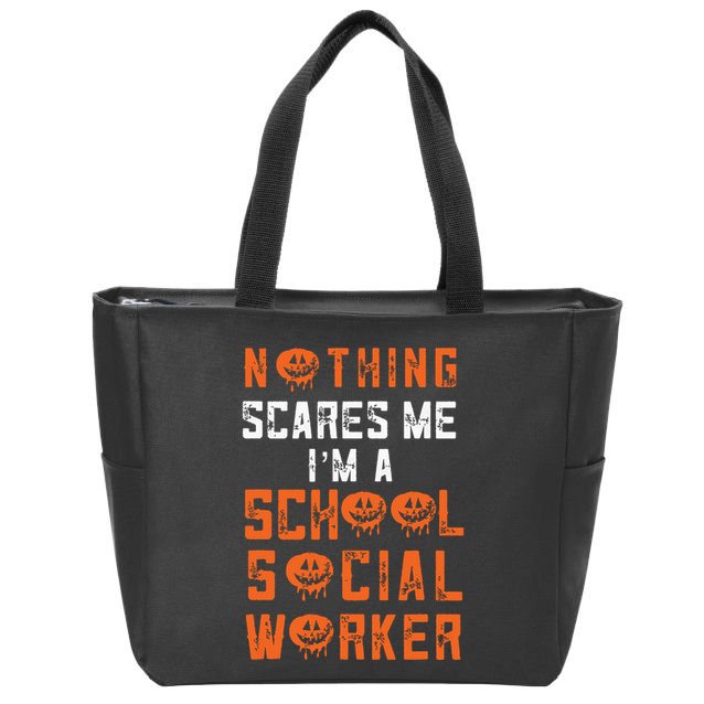 Social Work Halloween Nothing Scares Me School Social Worker Zip Tote Bag