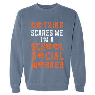 Social Work Halloween Nothing Scares Me School Social Worker Garment-Dyed Sweatshirt