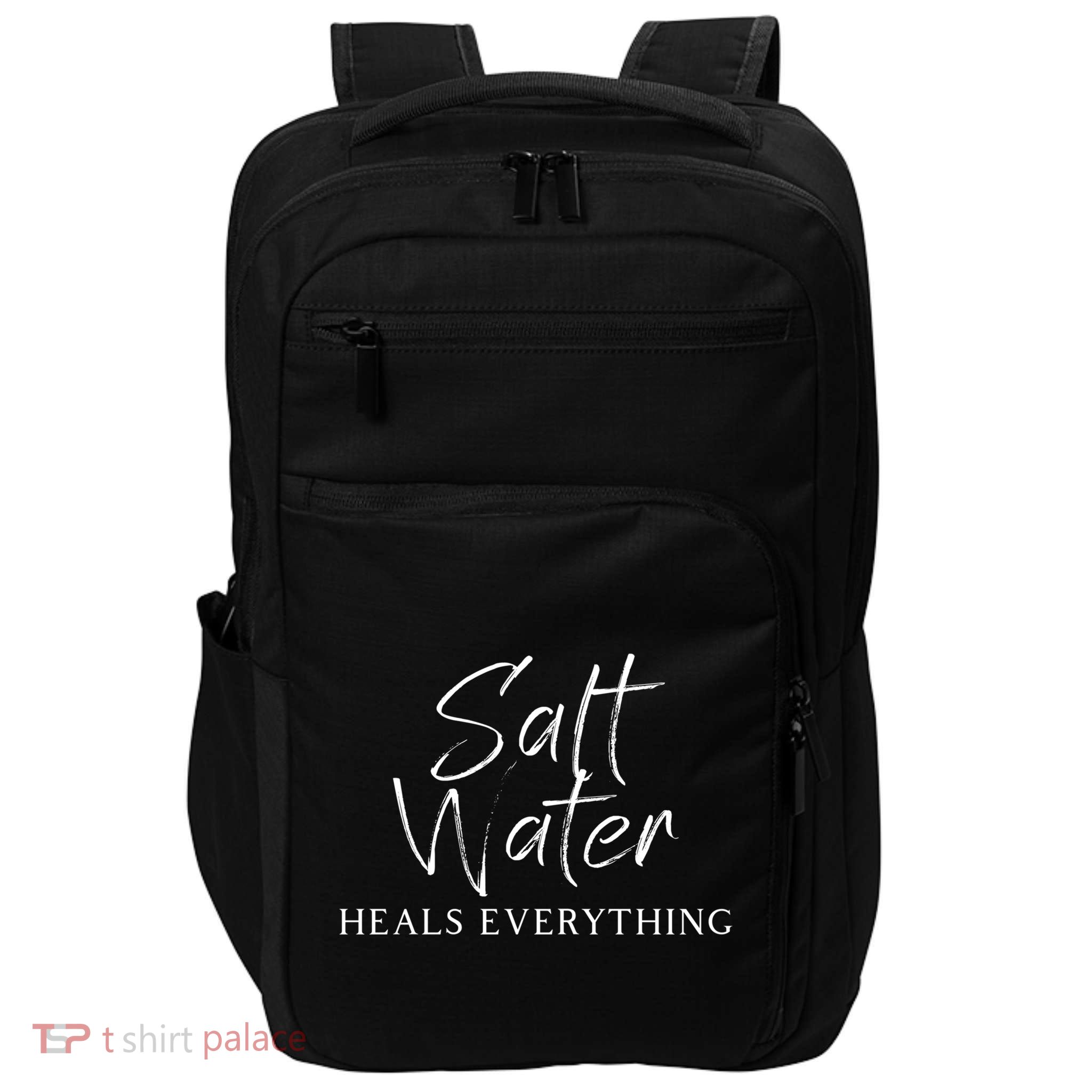 Salt Water Heals Everything Meaningful Gift Impact Tech Backpack