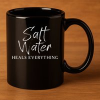 Salt Water Heals Everything Meaningful Gift 11oz C Handle Ceramic Mug